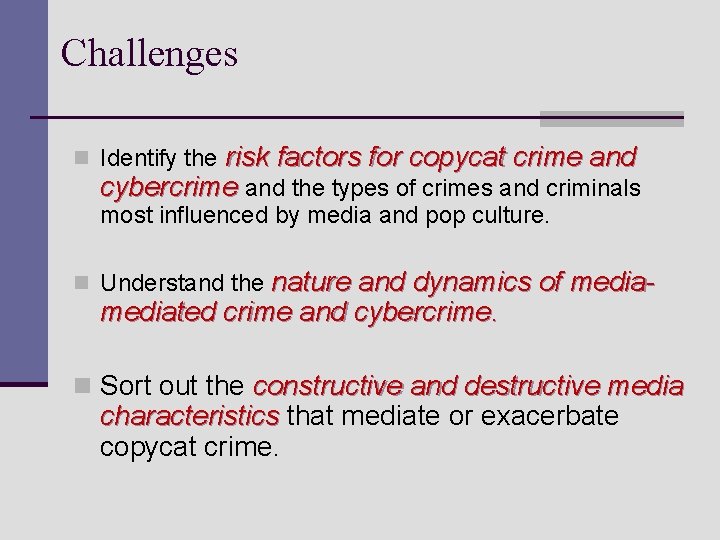 Challenges n Identify the risk factors for copycat crime and cybercrime and the types