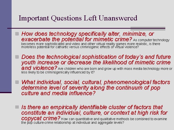 Important Questions Left Unanswered n How does technology specifically alter, minimize, or exacerbate the