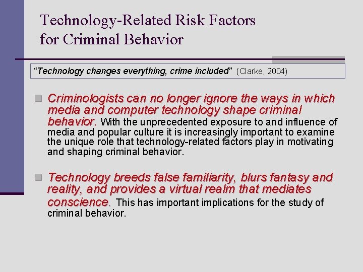 Technology-Related Risk Factors for Criminal Behavior “Technology changes everything, crime included” (Clarke, 2004) n