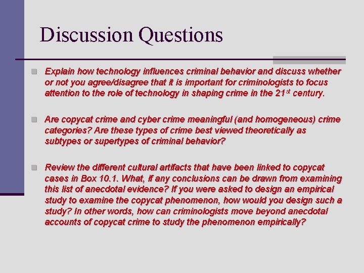 Discussion Questions n Explain how technology influences criminal behavior and discuss whether or not