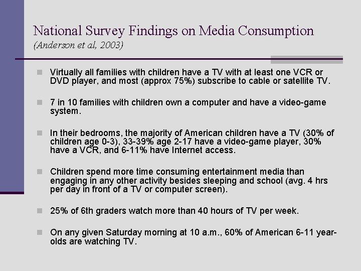 National Survey Findings on Media Consumption (Anderson et al, 2003) n Virtually all families