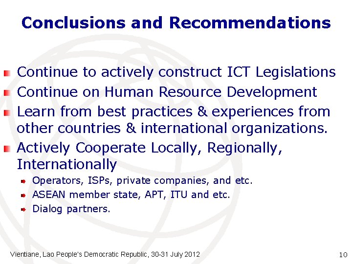 Conclusions and Recommendations Continue to actively construct ICT Legislations Continue on Human Resource Development