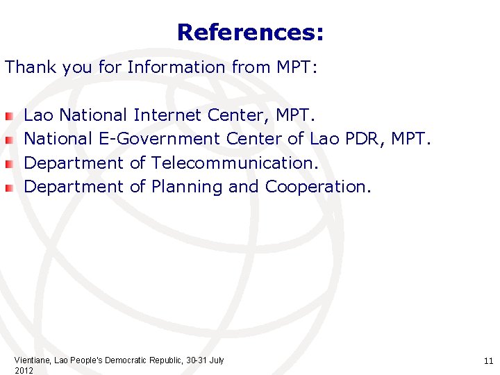 References: Thank you for Information from MPT: Lao National Internet Center, MPT. National E-Government