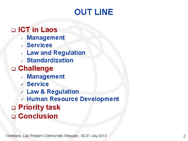 OUT LINE q ICT in Laos ü ü q Challenge ü ü q q