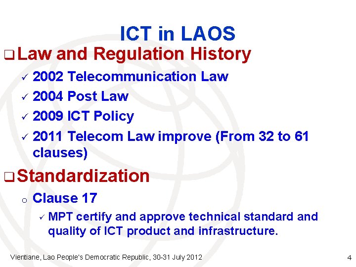 q Law ICT in LAOS and Regulation History 2002 Telecommunication Law ü 2004 Post