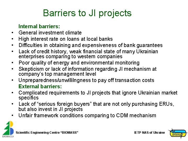 Barriers to JI projects • • • Internal barriers: General investment climate High interest