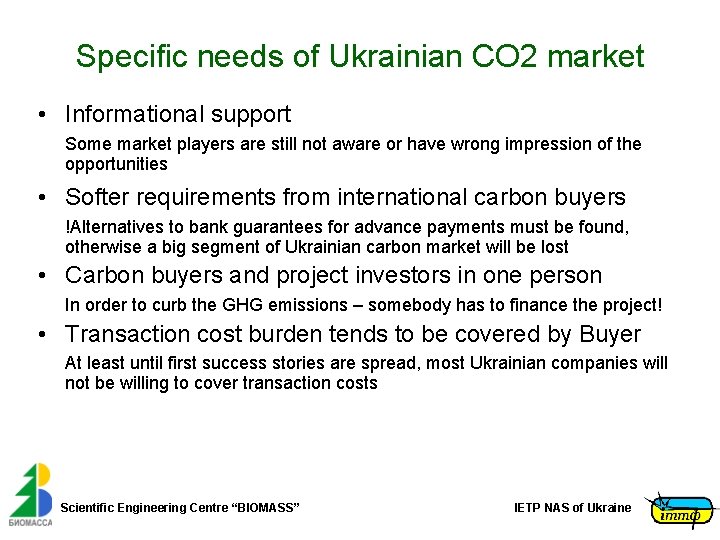 Specific needs of Ukrainian CO 2 market • Informational support Some market players are