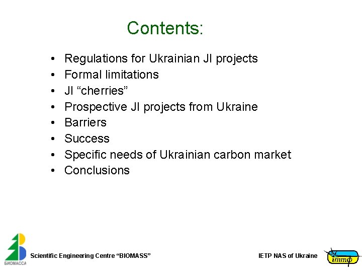 Contents: • • Regulations for Ukrainian JI projects Formal limitations JI “cherries” Prospective JI