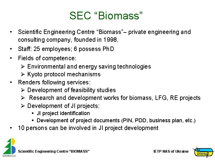 SEC “Biomass” • Scientific Engineering Centre “Biomass”– private engineering and consulting company, founded in