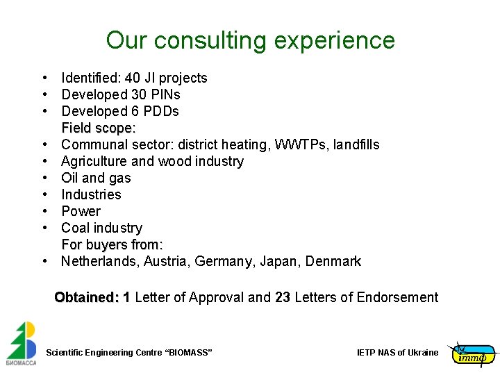 Our consulting experience • Identified: 40 JI projects • Developed 30 PINs • Developed