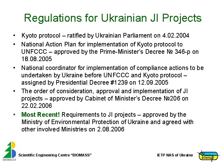 Regulations for Ukrainian JI Projects • Kyoto protocol – ratified by Ukrainian Parliament on