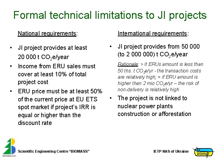 Formal technical limitations to JI projects National requirements: International requirements: • JI project provides