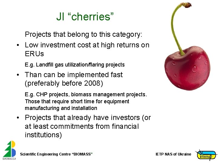 JI “cherries” Projects that belong to this category: • Low investment cost at high