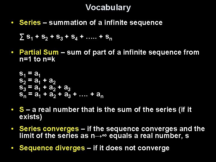 Vocabulary • Series – summation of a infinite sequence ∑ s 1 + s