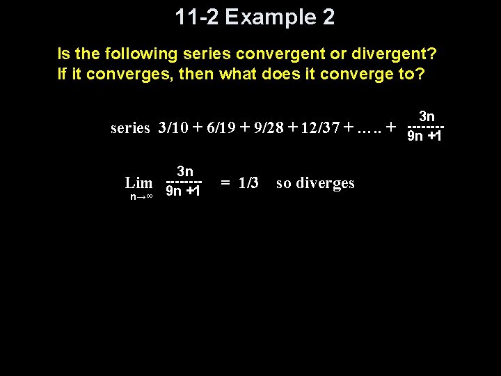 11 -2 Example 2 Is the following series convergent or divergent? If it converges,