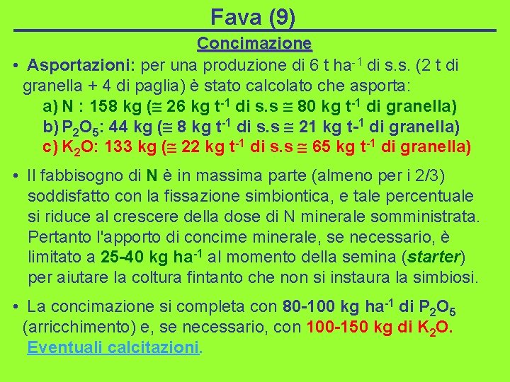 Fava (9) Concimazione • Asportazioni: per una produzione di 6 t ha-1 di s.