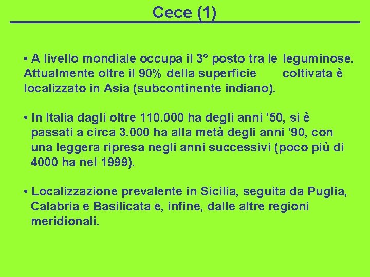 Cece (1) • A livello mondiale occupa il 3° posto tra le leguminose. Attualmente
