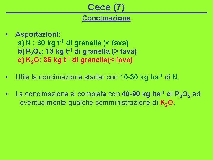 Cece (7) Concimazione • Asportazioni: a) N : 60 kg t-1 di granella (<