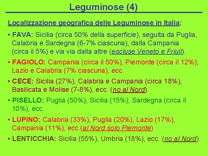 Leguminose (4) Localizzazione geografica delle Leguminose in Italia: • FAVA: Sicilia (circa 50% della