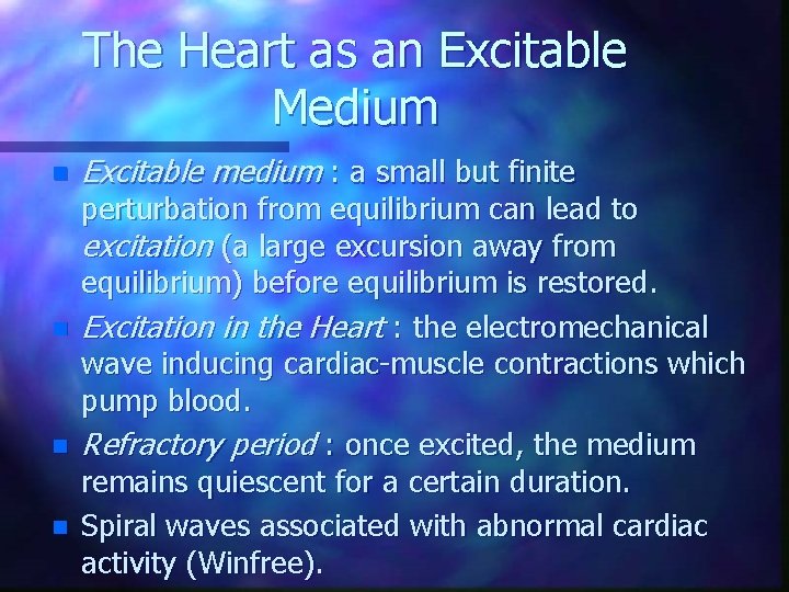 The Heart as an Excitable Medium n n Excitable medium : a small but