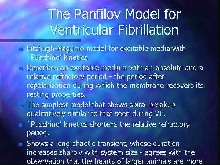 The Panfilov Model for Ventricular Fibrillation n n Fitzhugh-Nagumo model for excitable media with