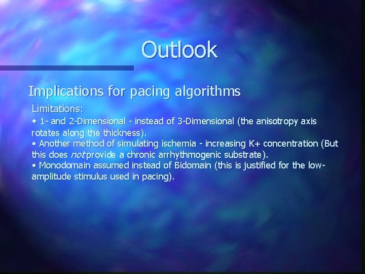 Outlook Implications for pacing algorithms Limitations: • 1 - and 2 -Dimensional - instead