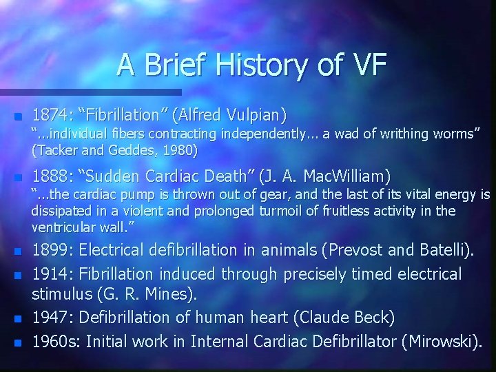 A Brief History of VF n 1874: “Fibrillation” (Alfred Vulpian) “. . . individual