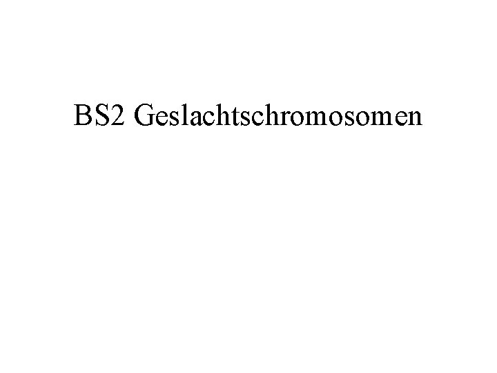 BS 2 Geslachtschromosomen 