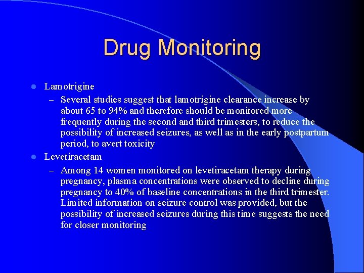 Drug Monitoring Lamotrigine – Several studies suggest that lamotrigine clearance increase by about 65