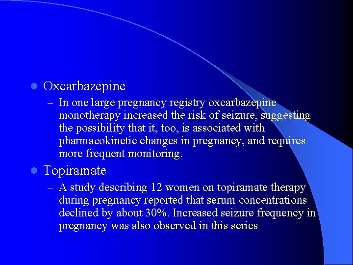 l Oxcarbazepine – In one large pregnancy registry oxcarbazepine monotherapy increased the risk of