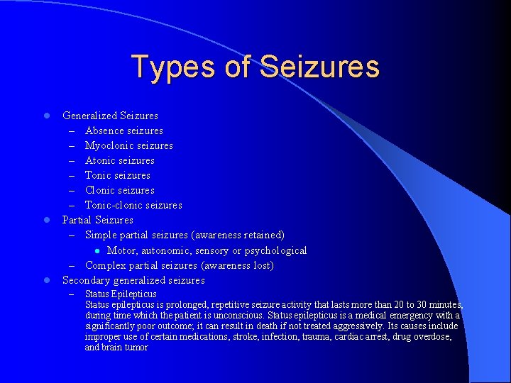 Types of Seizures l l l Generalized Seizures – Absence seizures – Myoclonic seizures