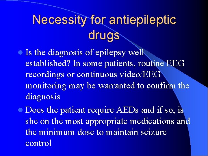 Necessity for antiepileptic drugs l Is the diagnosis of epilepsy well established? In some