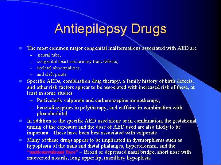 Antiepilepsy Drugs l The most common major congenital malformations associated with AED are –