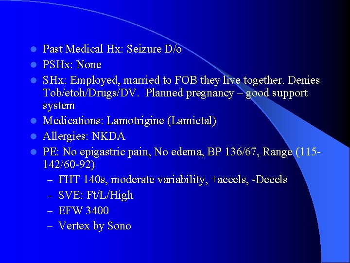 l l l Past Medical Hx: Seizure D/o PSHx: None SHx: Employed, married to