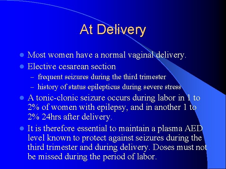 At Delivery Most women have a normal vaginal delivery. l Elective cesarean section l