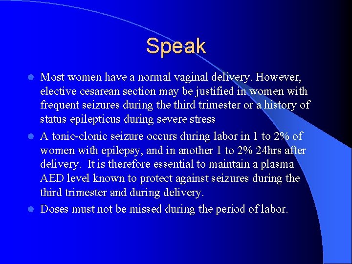 Speak Most women have a normal vaginal delivery. However, elective cesarean section may be