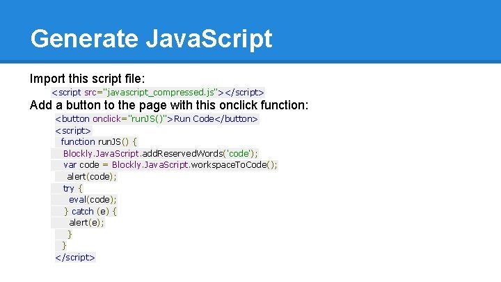 Generate Java. Script Import this script file: <script src="javascript_compressed. js"></script> Add a button to