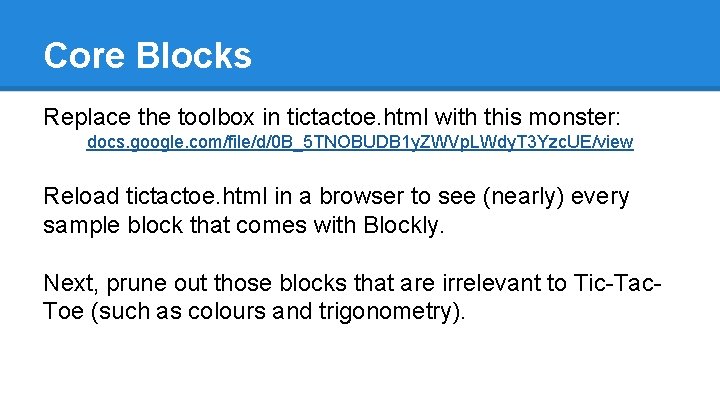 Core Blocks Replace the toolbox in tictactoe. html with this monster: docs. google. com/file/d/0