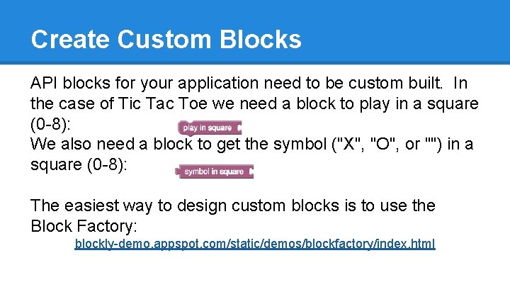 Create Custom Blocks API blocks for your application need to be custom built. In