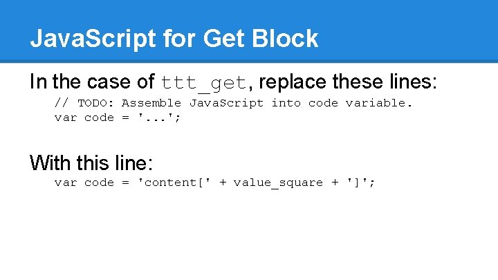 Java. Script for Get Block In the case of ttt_get, replace these lines: //