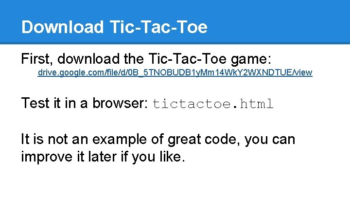 Download Tic-Tac-Toe First, download the Tic-Tac-Toe game: drive. google. com/file/d/0 B_5 TNOBUDB 1 y.