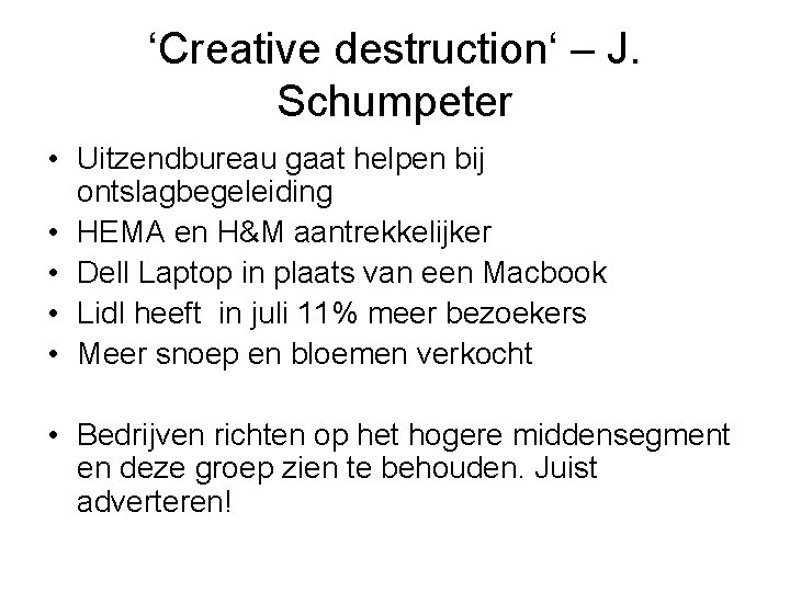 ‘Creative destruction‘ – J. Schumpeter • Uitzendbureau gaat helpen bij ontslagbegeleiding • HEMA en