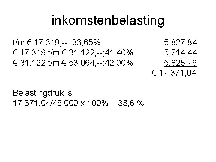 inkomstenbelasting t/m € 17. 319, -- ; 33, 65% € 17. 319 t/m €