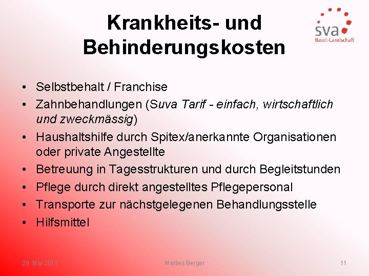 Krankheits- und Behinderungskosten • Selbstbehalt / Franchise • Zahnbehandlungen (Suva Tarif - einfach, wirtschaftlich