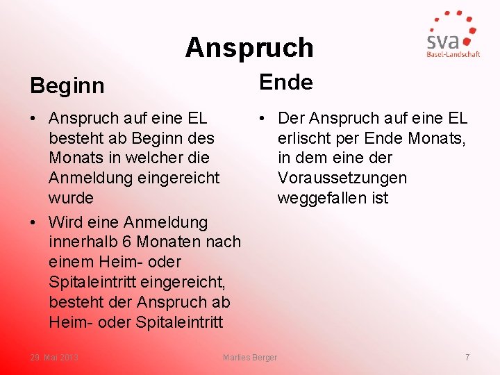 Anspruch Beginn Ende • Anspruch auf eine EL besteht ab Beginn des Monats in