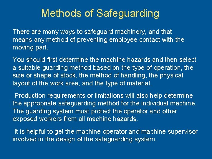 Methods of Safeguarding There are many ways to safeguard machinery, and that means any