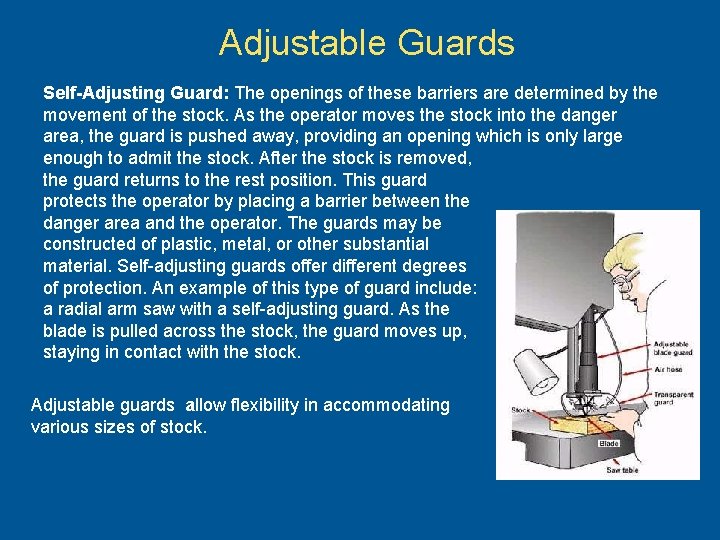 Adjustable Guards Self-Adjusting Guard: The openings of these barriers are determined by the movement