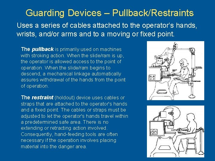 Guarding Devices – Pullback/Restraints Uses a series of cables attached to the operator’s hands,