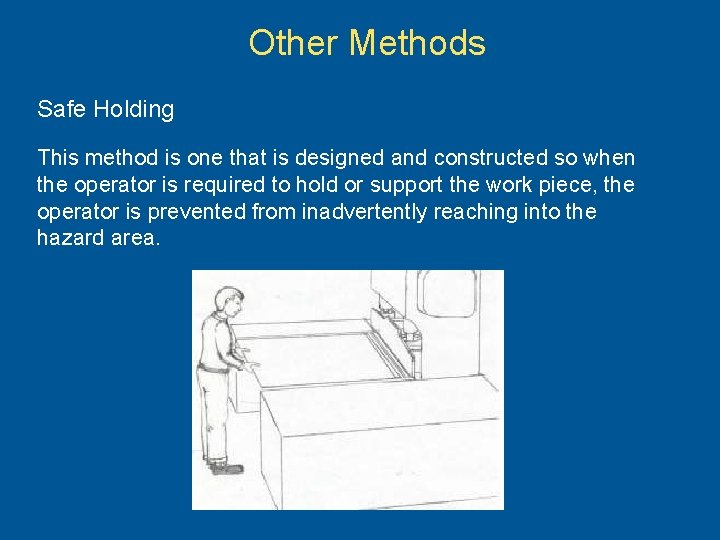 Other Methods Safe Holding This method is one that is designed and constructed so