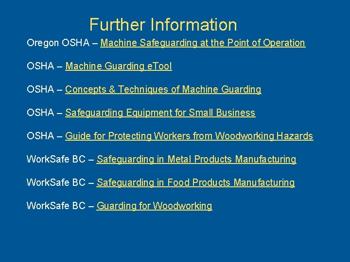 Further Information Oregon OSHA – Machine Safeguarding at the Point of Operation OSHA –